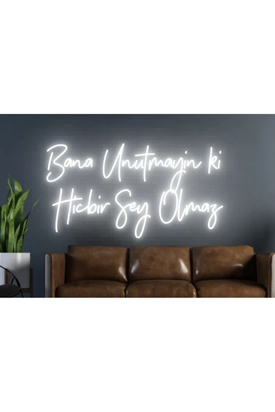 Bana Unutmayın ki Hiçbir Şey Olmaz Yazılı Neon Tabela ürün görseli 1