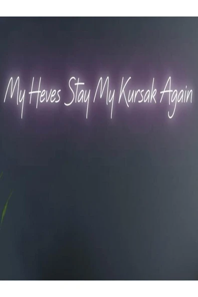 My Heves Stay My Kursak Again Yazılı Neon Tabela ürün görseli 1