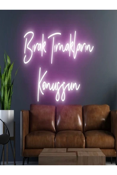 Bırak Tırnakların Konuşsun Yazılı Neon Tabela ürün görseli 1