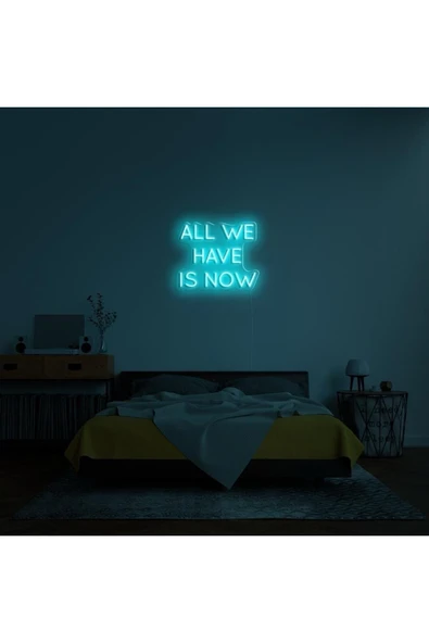 ALL WE HAVE IS NOW Yazılı Neon Tabela ürün görseli 1