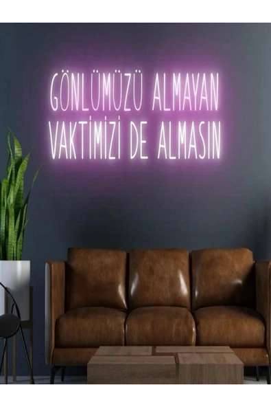 GÖNLÜMÜZÜ ALMAYAN VAKTİMİZİ DE ALMASIN Yazılı Neon Tabela ürün görseli 1