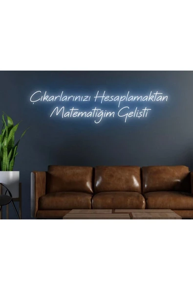 Çıkarlarınızı Hesaplamaktan Matematiğim Gelişti Yazılı Neon Tabela ürün görseli 1