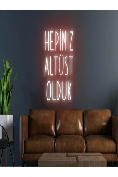 HEPİMİZ ALTÜST OLDUK Yazılı Neon Tabela ürün görseli 1