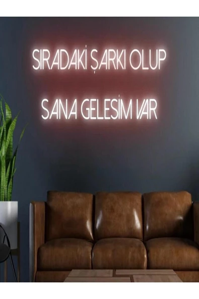SIRADAKİ ŞARKI OLUP SANA GELESİM VAR Yazılı Neon Tabela ürün görseli 1