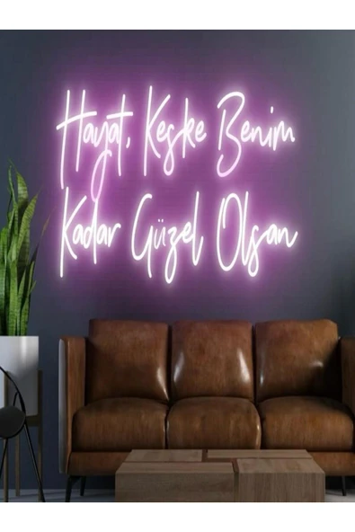 Hayat,Keşke Benim Kadar Güzel Olsan Yazılı Neon Tabela ürün görseli 1