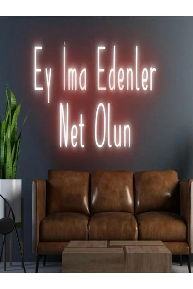 Ey İma Edenler Net Olun Yazılı Neon Tabela ürün görseli 1