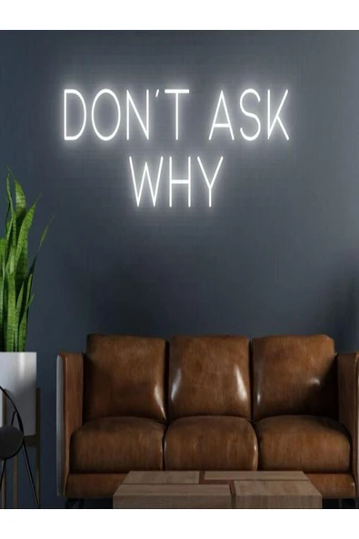 DON'T ASK WHY Yazılı Neon Tabela ürün görseli 1