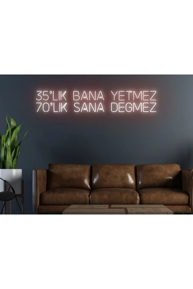 35’lik Bana Yetmez 70’lik Sana Değmez Yazılı Neon Tabela ürün görseli 1