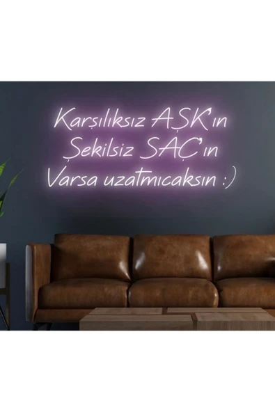 Karşılıksız AŞK’ın Şekilsiz SAÇ’ın Varsa uzatmıcaksın :) Yazılı Neon Tabela ürün görseli 1