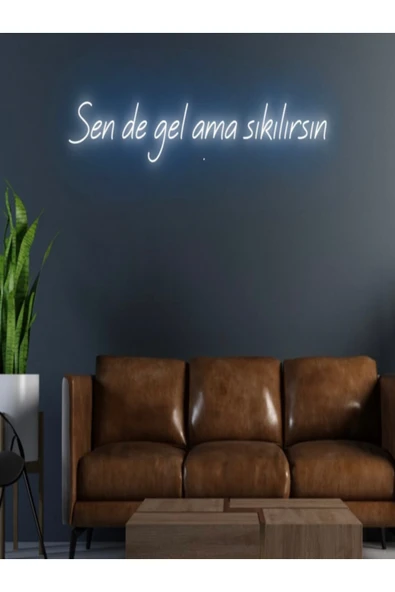Sende gel ama sıkılırsın Yazılı Neon Tabela ürün görseli 1