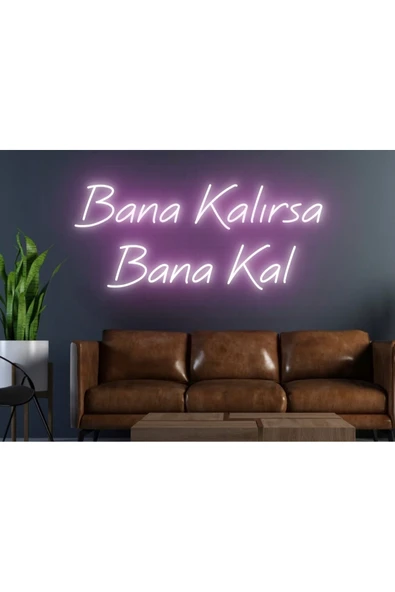 Bana Kalırsa Bana Kal Yazılı Neon Tabela ürün görseli 1