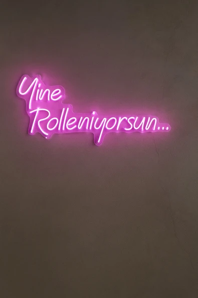 Magnetfoto Esprili Tasarım Yine Rolleniyorsun. Neon Tabela ürün görseli 1