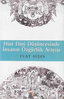 Hint Dini Düşüncesinde İnsanın Özgürlük Arayışı Hinduizmde Kurtuluş Fuat Aydın Ataç Yayınları ürün görseli 1