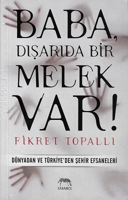 Baba, Dışarıda Bir Melek Var! (Dünyadan ve Türkiye'den Şehir Efsaneleri) Fikret Topallı Yabancı ürün görseli 1