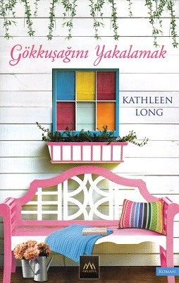 Gökkuşağını Yakalamak Kathleen Long Arkadya Yayınları ürün görseli 1