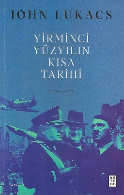 Yirminci Yüzyılın Kısa Tarihi John Lukacs Ketebe Yayınevi - İKİNCİ EL KİTAP ürün görseli 1