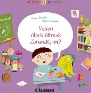 Küçük Filozof : Neden Okula Gitmek Zorundayım ürün görseli 1