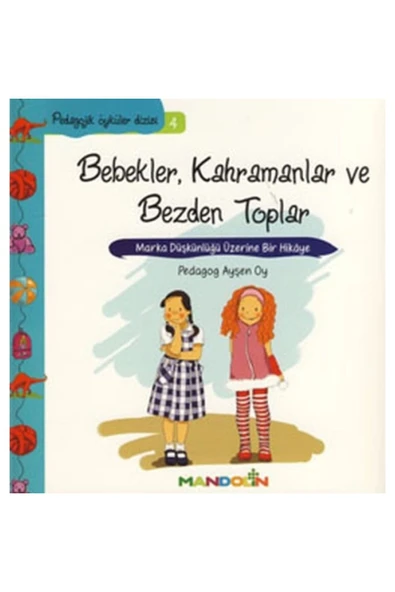 Pedagojik Öyküler Dizisi 4 - Bebekler, Kahramanlar Ve Bezden Toplar ürün görseli 1