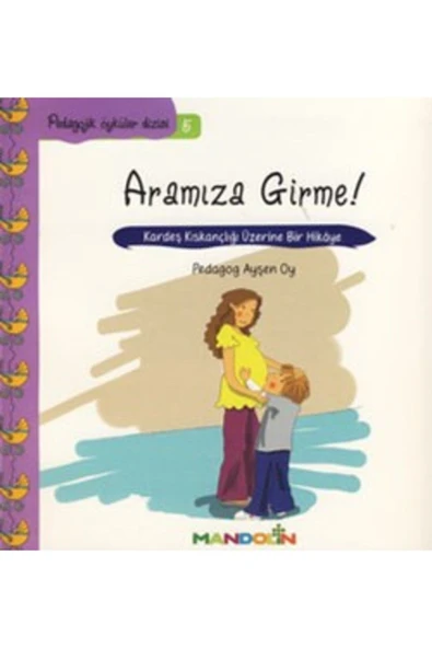 Pedagojik Öyküler Dizisi 5 - Aramıza Girme! ürün görseli 1