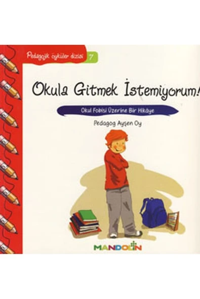 Pedagojik Öyküler Dizisi 7 - Okula Gitmek İstemiyorum! ürün görseli 1