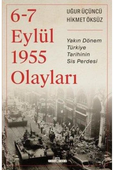 6-7 Eylül 1955 Olayları - Yakın Dönem Türkiye Tarihinin Sis Perdesi ürün görseli 1