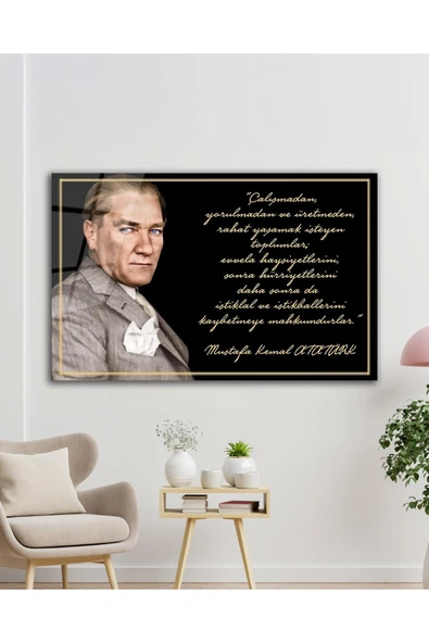 Atatürk Cam Tablo "Çalışmadan, yorulmadan ve üretmeden" Modern Ev Ofis Salon Kurum Hediyelik Tablo ürün görseli 1