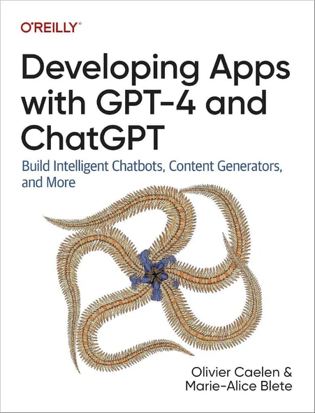 Developing Apps with GPT-4 and ChatGPT: Build Intelligent Chatbots, Content Generators, and More - Caelen, Blete ürün görseli 1