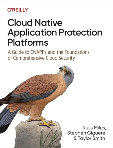 Cloud Native Application Protection Platforms: A Guide to CNAPPs and the Foundations of Comprehensive Cloud Security - Miles, Giguere, Smith ürün görseli 1