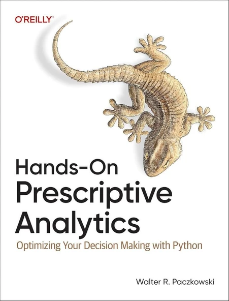 Hands-On Prescriptive Analytics: Optimizing Your Decision Making with Python - Walter R. Paczkowski ürün görseli 1