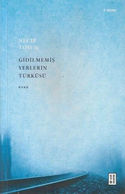 Gidilmemiş Yerlerin Türküsü Necip Tosun Ketebe Yayınevi ürün görseli 1