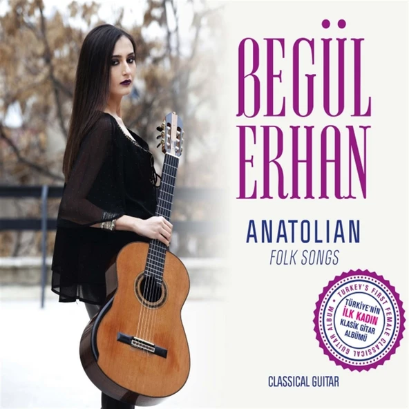 BEGÜL ERHAN - ANATOLIAN FOLK SONGS (CLASSICAL GUITAR) (CD) (2017) ürün görseli 1