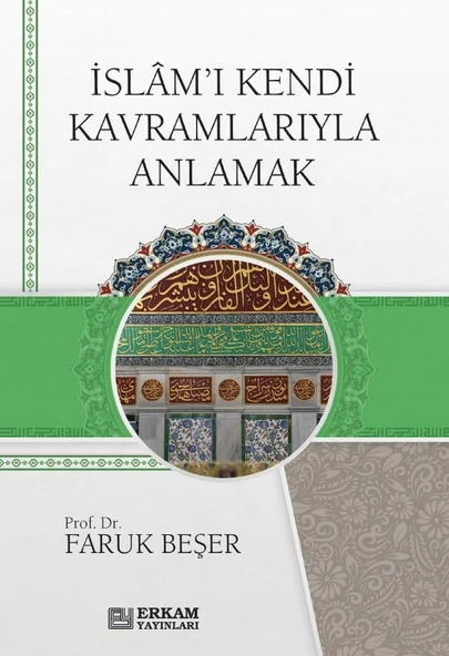 İslam'ı Kendi Kavramlarıyla Anlamak - Faruk Beşer ürün görseli 1