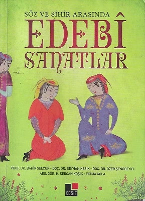 Söz ve Sihir Arasında Edebi Sanatlar Bahir Selçuk Beyhan Kesik Özer Şenödeyici Sercan Koşik Fatma Kola Kesit Yayınları ürün görseli 1