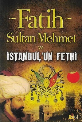 Fatih Sultan Mehmet ve İstanbul'un Fethi Füsun Dikmen Tutku Yayınevi ürün görseli 1