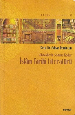 İslam Tarihi Literatürü - Abbasilerin Sonuna Kadar Adnan Demircan Beyan Yayınları ürün görseli 1