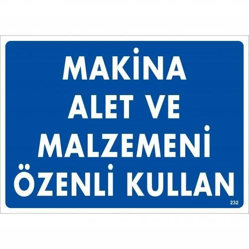 Makine Alet Ve Malzemeni Özenli Kullan Uyarı Levhası 25x35 KOD:232 ürün görseli 1