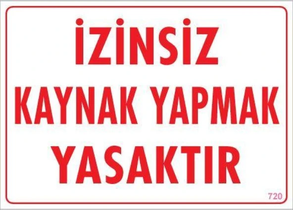 Kaynak Yapmak Yasaktır Uyarı Levhası 25x35 KOD:720 ürün görseli 1