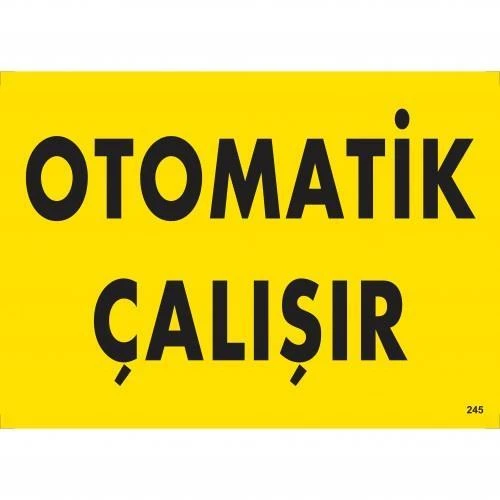 Otomotik Çalışır Uyarı Levhası 25x35 KOD:245 ürün görseli 1