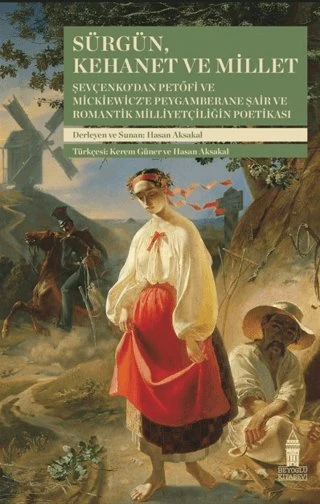 Sürgün, Kehanet ve Millet Şevçenko’dan Petőfi ve Mickiewicz’e Peygamberane Şair ve Romantik Milliyetçiliğin Poetikası Hasan Aksakal ürün görseli 1