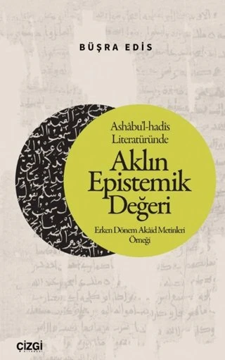 Ashabu’l-hadis Literatüründe Aklın Epistemik Değeri Büşra Edis ürün görseli 1