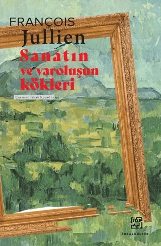 Sanatın ve Varoluşun Kökleri [Paperback] [Oct 21, 2025] Francois Jullien ürün görseli 1