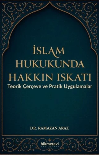İslam Hukukunda Hakkın Iskatı Iskatı Teorik Çerçeve Ve Pratik Uygulamalar [Unbound] [Dec 30, 2024] Ramazan Araz ürün görseli 1