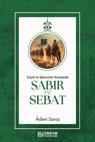 Sabır ve Sebat & Eziyet ve İşkenceler Karşısında Sabır ve Sebat [Paperback] Adem Saraç ürün görseli 1