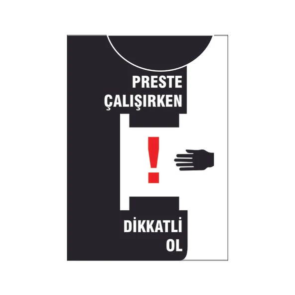 Preste çalışırken dikkatli ol, isg uyarı levhası ürün görseli 1