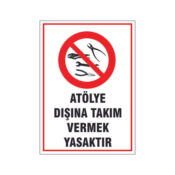 Atölye dışına takım vermek yasaktır, isg uyarı levhası ürün görseli 1