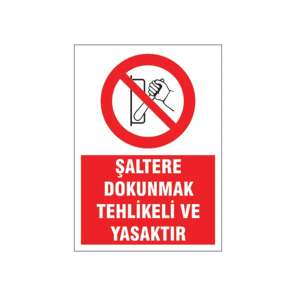 Şaltere dokunmak yasaktır, isg uyarı levhası ürün görseli 1