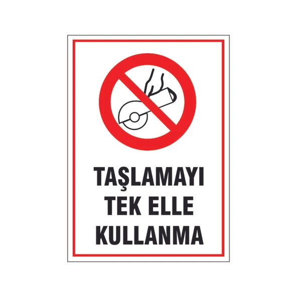 Taşlamayı tek elle kullanmak yasak, isg uyarı levhası ürün görseli 1