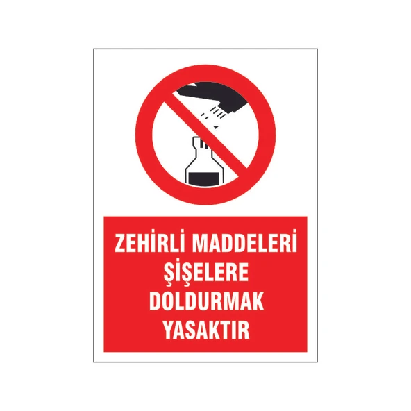 Zehirli maddeleri şişelere doldurmak yasaktır, isg uyarı levhası ürün görseli 1
