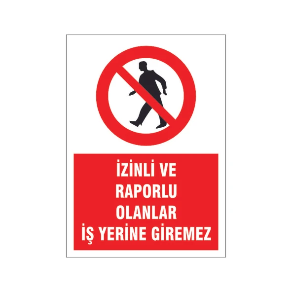 İzinli ve raporlular iş yerine giremez, isg uyarı levhası ürün görseli 1