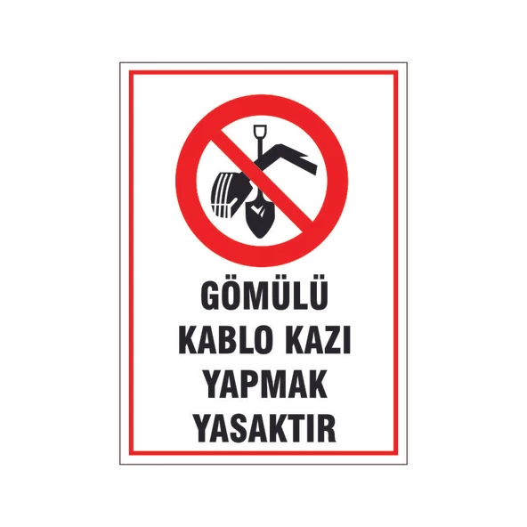 Gömülü kablo kazı yapmak yasaktır, isg uyarı levhası ürün görseli 1